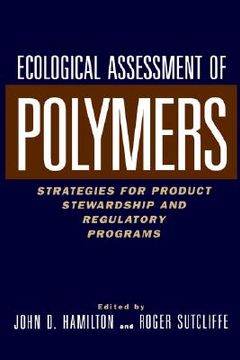 portada ecological assessment polymers: strategies for product stewardship and regulatory programs (en Inglés)