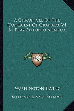 portada a chronicle of the conquest of granada v1 by fray antonio agapida (en Inglés)