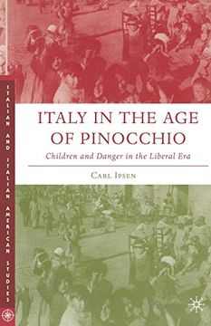portada Italy in the age of Pinocchio: Children and Danger in the Liberal era (Italian and Italian American Studies)