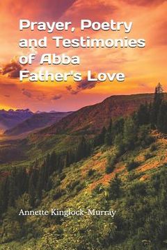 portada Prayer, Poetry and Testimonies of Abba Father's Love