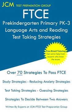 portada FTCE Prekindergarten Primary PK-3 Language Arts and Reading - Test Taking Strategies: FTCE 532 Exam - Free Online Tutoring - New 2020 Edition - The la (en Inglés)