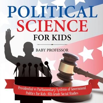 portada Political Science for Kids - Presidential vs Parliamentary Systems of Government | Politics for Kids | 6th Grade Social Studies (en Inglés)