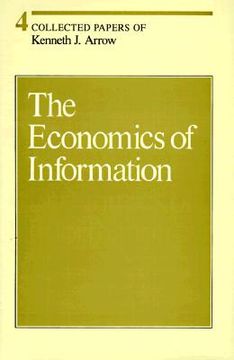 portada collected papers of kenneth j. arrow, volume 4: the economics of information