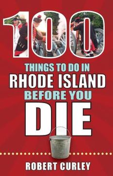 portada 100 Things to Do in Rhode Island Before You Die (en Inglés)