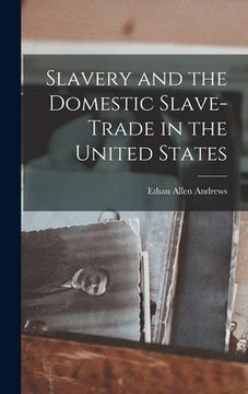 portada Slavery and the Domestic Slave-Trade in the United States (en Inglés)