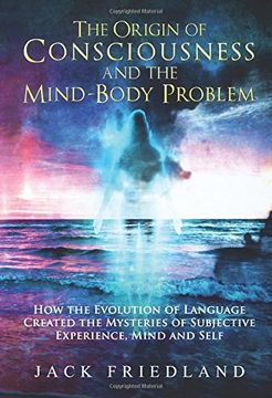 portada The Origin of Consciousness and the Mind-Body Problem