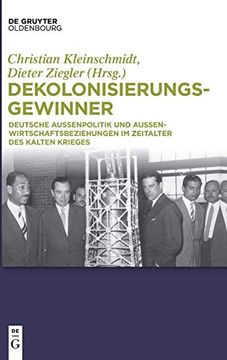 portada Dekolonisierungsgewinner: Deutsche Außenpolitik und Außenwirtschaftsbeziehungen im Zeitalter des Kalten Krieges (en Alemán)