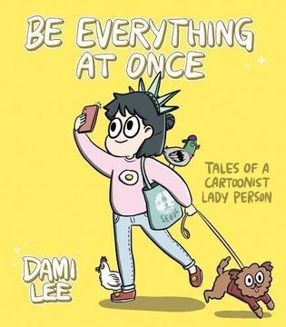 portada Be Everything at Once: Tales of a Cartoonist Lady Person (in English)