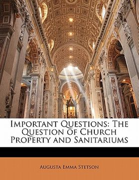 portada important questions: the question of church property and sanitariums (en Inglés)