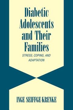 portada Diabetic Adolescents and Their Families: Stress, Coping, and Adaptation (Cambridge Studies on Child and Adolescent Health) (en Inglés)
