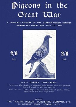 portada Pigeons in the Great War: A Complete History of the Carrier-Pigeon Service during the Great War, 1914 to 1918 (en Inglés)
