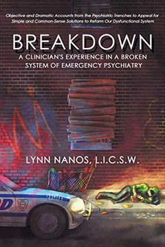 portada Breakdown: A Clinician's Experience in a Broken System of Emergency Psychiatry (Serious Mental Illness, Psychosis, Reform) (en Inglés)