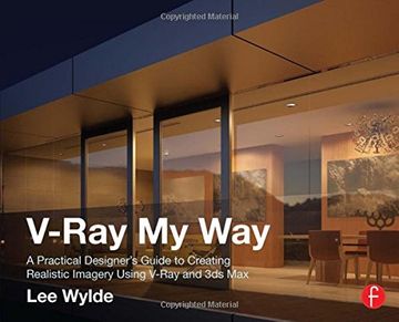 portada V-Ray My Way: A Practical Designer's Guide to Creating Realistic Imagery Using V-Ray & 3ds Max