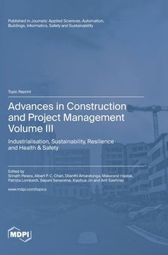 portada Advances in Construction and Project Management: Volume III: Industrialisation, Sustainability, Resilience and Health & Safety (en Inglés)
