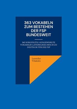 portada 363 Vokabeln zum Bestehen der FSP bundesweit: 363 sorgfältig ausgewählte Vokabeln latein/griechisch zu deutsch für die FSP (en Alemán)