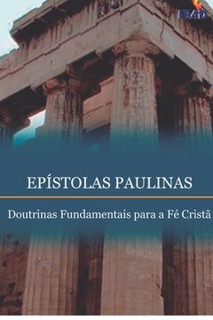 portada Epistolas Paulinas: Doutrinas Fundamentais Para a Fe Crista (en Portugués)
