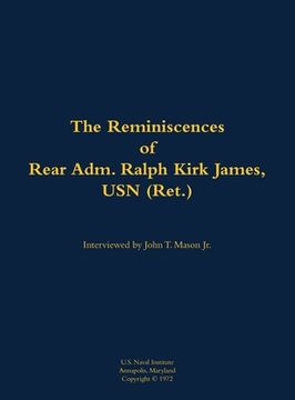 portada Reminiscences of Rear Adm. Ralph Kirk James, USN (Ret.) (en Inglés)