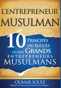 portada L'Entrepreneur Musulman: 10 Principes du Succès des Plus Grands Entrepreneurs Musulmans (en Francés)
