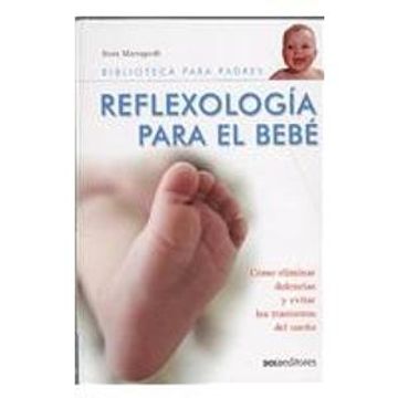 portada Reflexologia Para el Bebe/ Reflexology for the Baby,Como Eliminar Dolencias y Evitar los Trastornos del Sueno