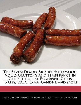 portada the seven deadly sins in hollywood, vol. 2: gluttony and temperance in celebrities like roseanne, chris farley, dalai lama, gandhi, and more