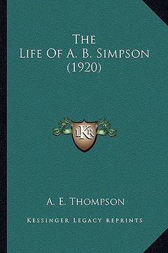 portada the life of a. b. simpson (1920) the life of a. b. simpson (1920) (en Inglés)