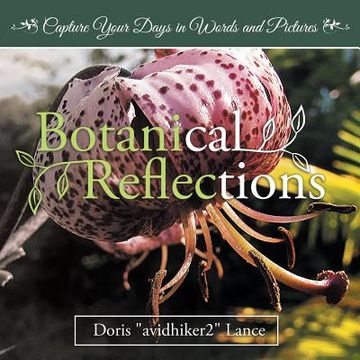 portada Botanical Reflections: Capture Your Days in Words and Pictures (en Inglés)