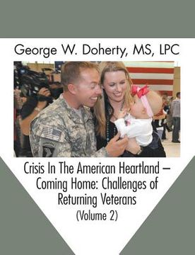 portada Crisis in the American Heartland -- Coming Home: Challenges of Returning Veterans (Volume 2) (in English)
