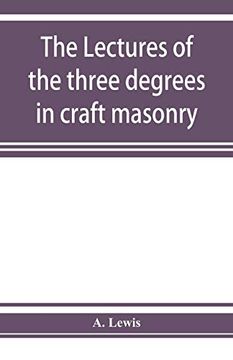 portada The Lectures of the Three Degrees in Craft Masonry (en Inglés)