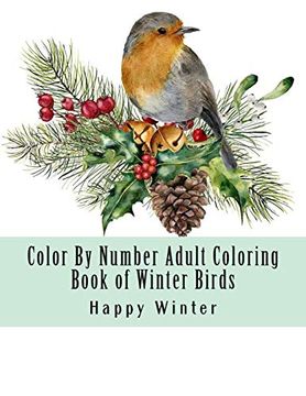 portada Color by Number Adult Coloring Book of Winter Birds: Winter Bird Scenes, Festive Holiday Christmas Winter Birds Large Print Coloring Book for Adults (Adult Color by Number Coloring Books) (en Inglés)