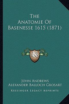 portada the anatomie of basenesse 1615 (1871) (in English)