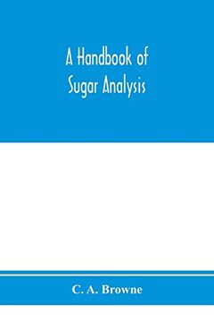 portada A Handbook of Sugar Analysis: A Practical and Descriptive Treatise for use in Research, Technical and Control Laboratories (in English)