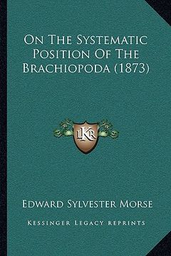 portada on the systematic position of the brachiopoda (1873) (en Inglés)