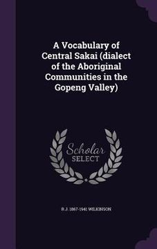 portada A Vocabulary of Central Sakai (dialect of the Aboriginal Communities in the Gopeng Valley) (en Inglés)