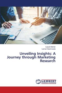 portada Unveiling Insights: A Journey through Marketing Research (en Inglés)