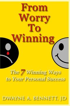 portada From Worry To Winning: The 7 Winning Ways to Your Personal Success (en Inglés)