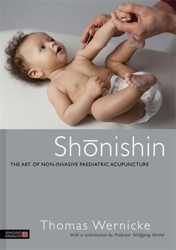 Shonishin: The Art of Non-Invasive Paediatric Acupuncture (en Inglés)