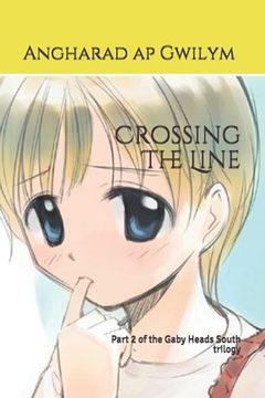 portada Crossing The Line: Part 2 of the Gaby Heads South trilogy