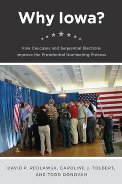 portada Why Iowa? How Caucuses and Sequential Elections Improve the Presidential Nominating Process (in English)