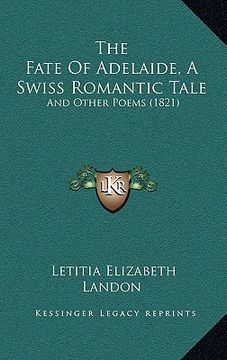 portada the fate of adelaide, a swiss romantic tale: and other poems (1821)