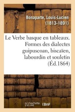 portada Le Verbe basque en tableaux, présentant les formes des dialectes guipuscoan, biscaïen, labourdin (en Francés)