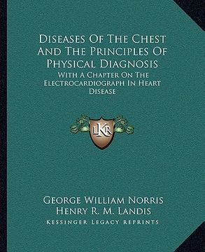 portada diseases of the chest and the principles of physical diagnosis: with a chapter on the electrocardiograph in heart disease