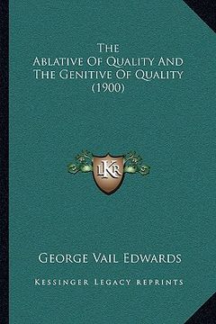 portada the ablative of quality and the genitive of quality (1900) (en Inglés)