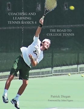 portada Coaching and Learning Tennis Basics 4: The Road to College Tennis (in English)