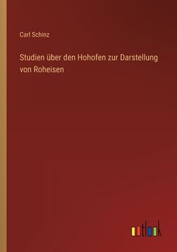 portada Studien über den Hohofen zur Darstellung von Roheisen (en Alemán)