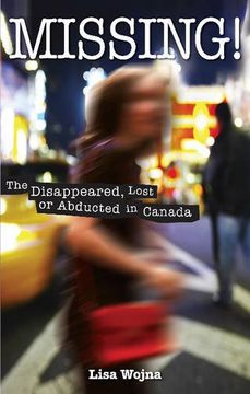 portada Missing! The Disappeared, Lost or Abducted in Canada (en Inglés)
