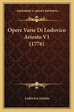 portada Opere Varie Di Lodovico Ariosto V1 (1776) (en Italiano)