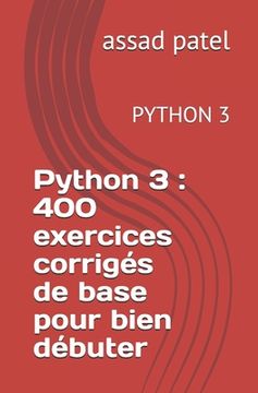 portada Python 3: 400 exercices corrigés de base pour bien débuter: PYTHON 3 (en Francés)