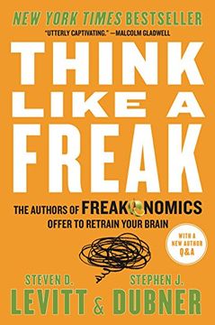portada Think Like A Freak: The Authors Of Freakonomics Offer To Retrain Your Brain (en Inglés)