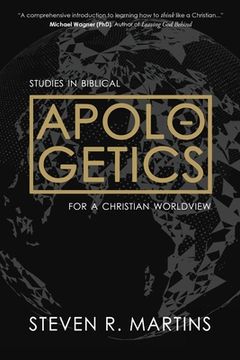 portada Apologetics: Studies in Biblical Apologetics for a Christian Worldview (en Inglés)