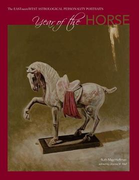 portada Year of the Horse: The EAST Meets WEST Astrological Personality Portrait (en Inglés)